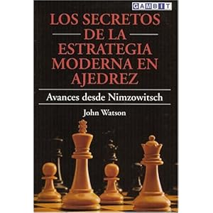 Los Secretos De LA Estrategia Moderna En Ajedrez: Avances Desde Nimzowitsch