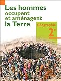 Géographie 2e : Les hommes occupent et aménagent la Terre