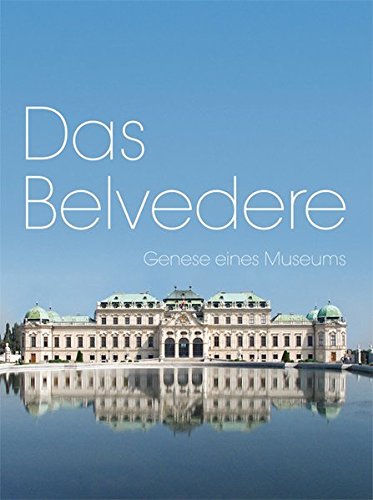 Preisvergleich Produktbild Das Belvedere: Genese eines Museums