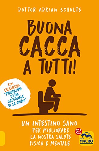 Book's Cover of Buona Cacca a Tutti!: Un intestino sano per migliorare la nostra salute fisica e mentale (Italian Edition)