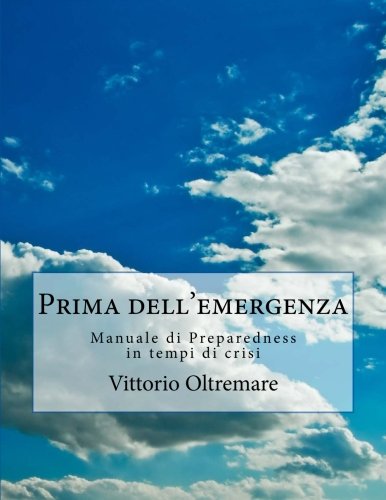 Prima dell'emergenza: Manuale di Preparedness in tempi di crisi Prima dell'emergenza: Manuale di Preparedness in tempi di crisi