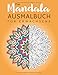 Das Mandala Ausmalbuch für Erwachsene: Ausmalen und entspannen zur Stressbewältigung und für mehr Achtsamkeit (inkl. 100 zusätzliche Mandalas zum Ausdrucken) (Mandala Malbuch für Erwachsene, Band 3) by Selbstimpuls