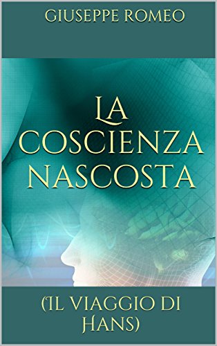 La coscienza nascosta: (Il viaggio di Hans)