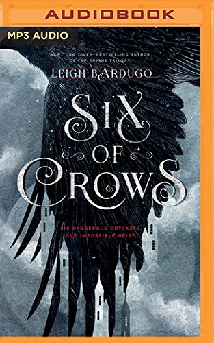 Six of Crows: Six Dangerous Outcasts, One Impossible Heist Six of Crows: Six Dangerous Outcasts, One Impossible Heist