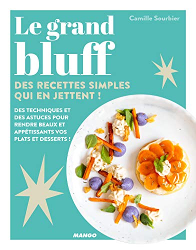 Télécharger Le grand bluff : Des recettes simples qui en jettent ! PDF Ebook En Ligne