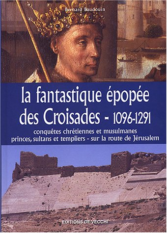 couverture de : 1096-1291,la fantastique &eacute;pop&eacute;e des croisades