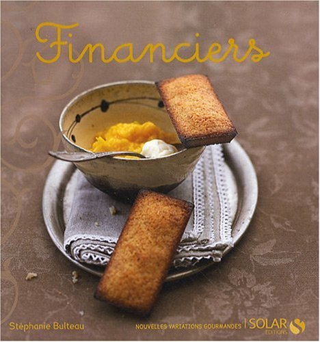 Télécharger Financiers - Nouvelles variations gourmandes PDF