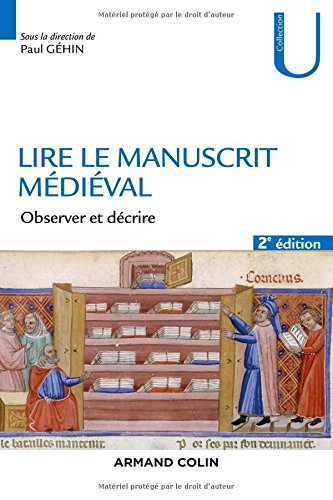 Lire le manuscrit médiéval - 2e éd. - Observer et décrire francais Lire le manuscrit médiéval - 2e éd. - Observer et décrire francais