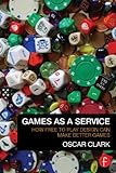 Games As A Service: How Free to Play Design Can Make Better Games (English Edition) by 