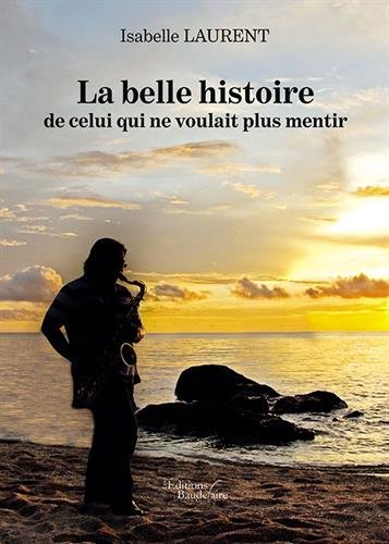 La belle histoire de celui qui ne voulait plus mentir