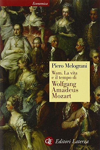 WAM. La vita e il tempo di Wolfgang Amadeus Mozart WAM. La vita e il tempo di Wolfgang Amadeus Mozart