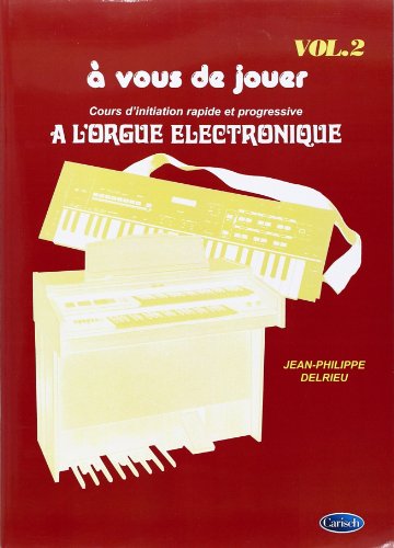 Télécharger A vous de Jouer Volume 2 - Orgue Elec. PDF Ebook En Ligne