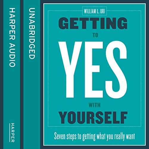 Getting to Yes with Yourself: And Other Worthy Opponents