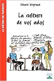 La Culture de vos ados