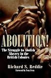 Abolition!: The Struggle to Abolish Slavery in the British Colonies Abolition!: The Struggle to Abolish Slavery in the British Colonies