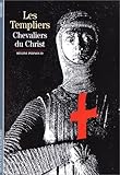 Les Templiers : Chevaliers du Christ