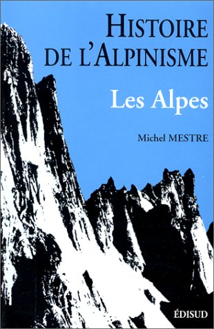 Télécharger Histoire de l'alpinisme, Alpes livre En ligne