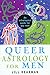 Queer Astrology for Men: An Astrological Guide for Gay Men (English Edition) by Jill Dearman