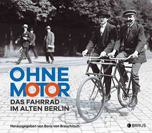 Download Ohne Motor: Das Fahrrad im alten Berlin Download Ohne Motor: Das Fahrrad im alten Berlin