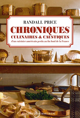 Download Chroniques culinaires et caustiques d'un cuisinier américain au fin fond de la France Download Chroniques culinaires et caustiques d'un cuisinier américain au fin fond de la France