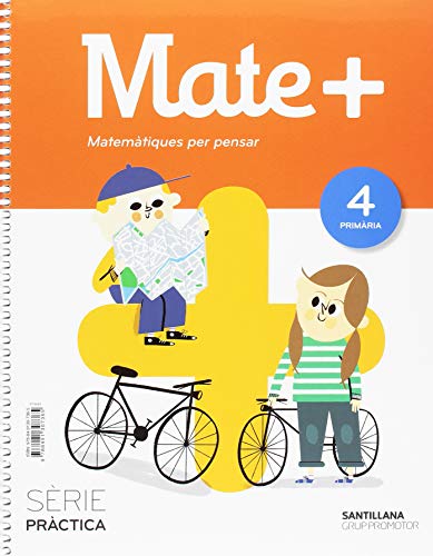 MATE+ MATEMATIQUES PER PENSAR SERIE PRACTICA 4 PRIMARIA