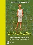 Mehr als alles: Geschichten, Gedichte und Bilder für kluge Kinder und ihre Eltern by 