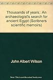 Front cover for the book Thousands of Years: An Archaeologist's Search for Ancient Egypt by John A. Wilson