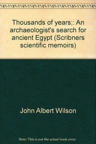 Thousands of Years: An Archaeologist's Search for Ancient Egypt
