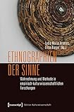 Ethnographien der Sinne: Wahrnehmung und Methode in empirisch-kulturwissenschaftlichen Forschungen (Edition Kulturwissenschaft) by