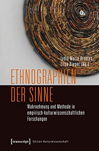 Ethnographien der Sinne: Wahrnehmung und Methode in empirisch-kulturwissenschaftlichen Forschungen (Edition Kulturwissenschaft)