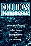 Solutions Handbook: For Personal Financial Planning Business Planning Employee Benefits Estate Planning by 