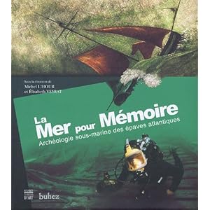 La Mer pour mémoire : Archéologie sous-marine des épaves atlantiques