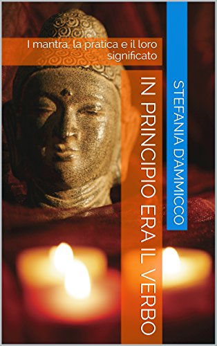 Download In Principio era Il verbo: I mantra, la pratica e il loro significato Download In Principio era Il verbo: I mantra, la pratica e il loro significato
