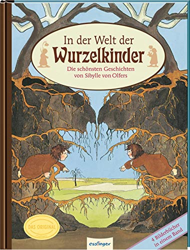 In der Welt der Wurzelkinder: Die schönsten Geschichten von Sibylle von Olfers