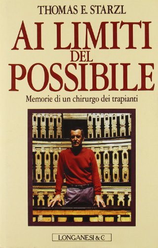 Ai limite del possibile. Memorie di un chirurgo di trapianti Ai limite del possibile. Memorie di un chirurgo di trapianti