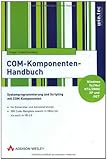 COM-Komponenten-Handbuch. Systemprogrammierung und Scripting mit COM-Komponentent. Mit CD-ROM by 