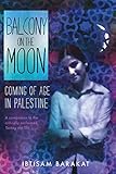Balcony on the Moon: Coming of Age in Palestine (English Edition) by Ibtisam Barakat