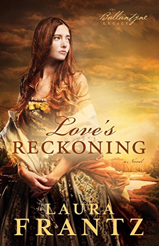 Love's Reckoning: A Novel (Ballantyne Legacy, Band 1) Love's Reckoning: A Novel (Ballantyne Legacy, Band 1)