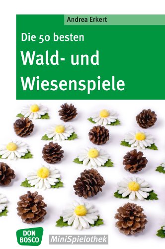 Die 50 besten Wald- und Wiesenspiele - eBook (Don Bosco MiniSpielothek)