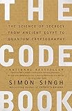 The Code Book: The Science of Secrecy from Ancient Egypt to Quantum Cryptography The Code Book: The Science of Secrecy from Ancient Egypt to Quantum Cryptography