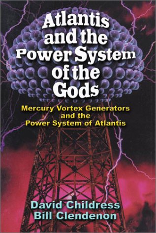 Atlantis and the Power System of the Gods: Mercury Vortex Generators and the Power System of Atlantis: Mercury Vortex Generators & the Power System of Atlantis (Bug Backpackers Guides)