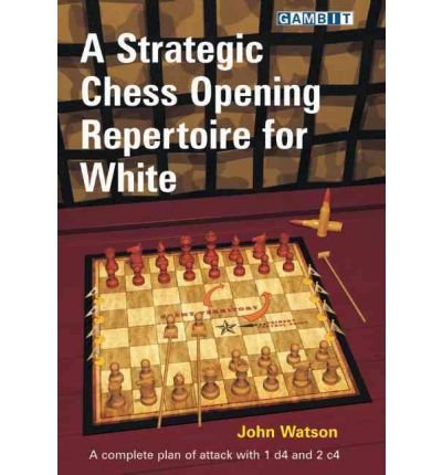 Download AStrategic Chess Opening Repertoire for White by Watson, John ( Author ) ON May-05-2012, Paperback