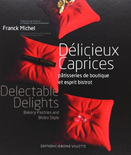 Délicieux caprices : Pâtisseries de boutique et esprit bistrot francais Délicieux caprices : Pâtisseries de boutique et esprit bistrot francais
