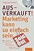 Ausverkauft!: Marketing kann so einfach sein (Dein Business) by Siegfried Haider