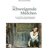 Das schweigende Mädchen: wie es mit Hilfe evolutionspädagogischer Übung seine Sprache wiederfindet
