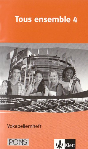 Tous ensemble / Ausgabe ab 2004: Tous ensemble / Vokabellernheft: Ausgabe ab 2004 Tous ensemble / Ausgabe ab 2004: Tous ensemble / Vokabellernheft: Ausgabe ab 2004