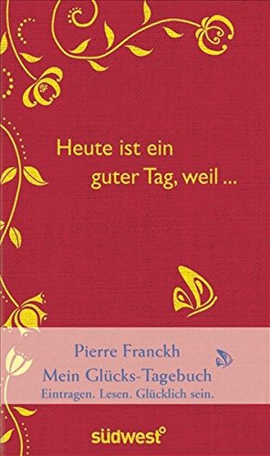 Download Heute ist ein guter Tag, weil ...: Mein Glücks-Tagebuch: / Eintragen - Lesen - Glücklichsein