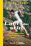 Image de Lauf oder stirb: Das Leben eines bedingungslosen Läufers
