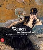 Image de Women in Impressionism. From Mythical Feminine to Modern Woman. Catalogo della mostra (Copenhagen, 6 ottobre 2006-21 gennaio 2007)