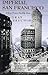 Imperial San Francisco: Urban Power, Earthly Ruin (California Studies in Critical Human Geography, 3, Band 3) by Gray Brechin